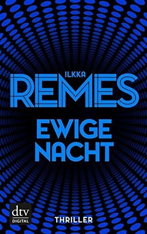 Ewige Nacht: Thriller by Ilkka Remes