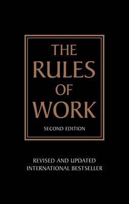 The Rules of Work: A Definitive Code for Personal Success by Richard Templar