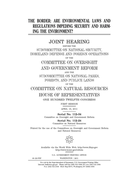 The border: are environmental laws and regulations impeding security and harming the environment? by Committee on Oversight and Gove (house), United S. Congress, United States House of Representatives