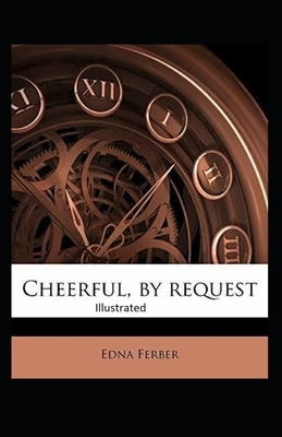 Cheerful-By Request Illustrated by Edna Ferber