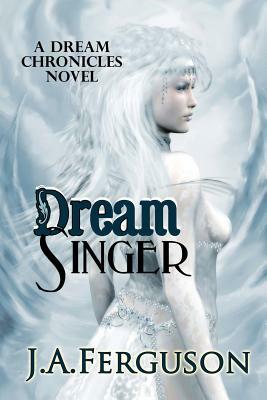 Dreamsinger by J. a. Ferguson