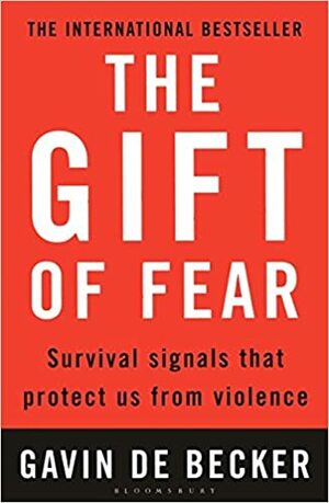 The Gift of Fear: And Other Survival Signals That Protect Us from Violence by Gavin de Becker