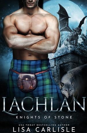 Knights of Stone: Lachlan by Lisa Carlisle