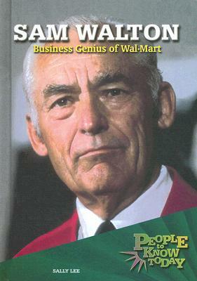 Sam Walton: Business Genius of Wal-Mart by Sally Lee