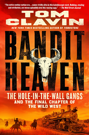 Bandit Heaven: The Hole-in-the-Wall Gangs and the Final Chapter of the Wild West by Tom Clavin