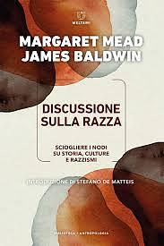 Discussione sulla razza. Come sciogliere i nodi su storia, culture e razzismi by James Baldwin, Margaret Mead, Margaret Mead