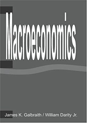 Macroeconomics by William A. Darity Jr., James K. Galbraith