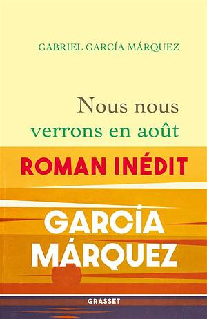 Nous nous verrons en août by Gabriel García Márquez