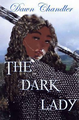 The Dark Lady by Dawn Chandler