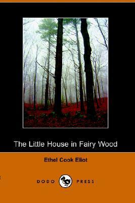 The Little House in Fairy Wood by Ethel Cook Eliot