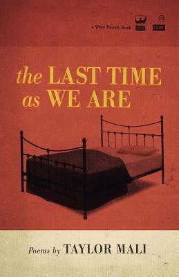 The Last Time as We Are by Taylor Mali