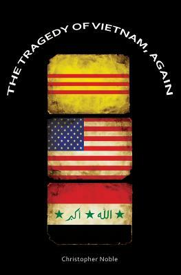 The Tragedy of Vietnam, Again by Chris Noble