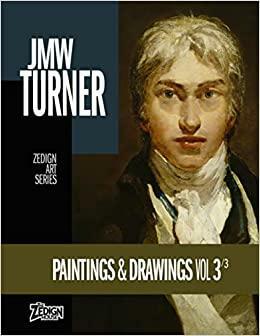 JMW Turner - Paintings and Drawings Vol 3 by Joseph Mallord William Turner