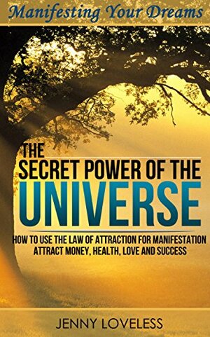 The Law of Attraction: The Secret Power of The Universe by Jenny Loveless