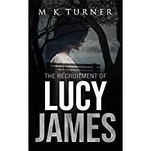 The Recruitment of Lucy James by M.K. Turner, M.K. Turner
