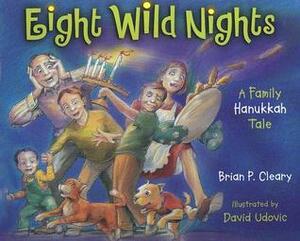 Eight Wild Nights: A Family Hanukkah by Brian P. Cleary