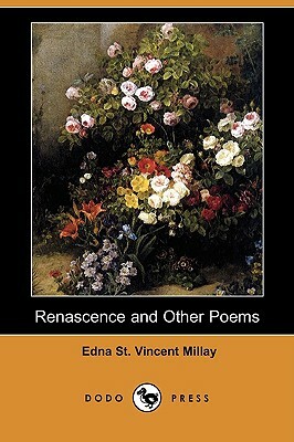 Renascence and Other Poems (Dodo Press) by Edna St Vincent Millay