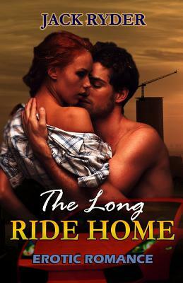 The Long Ride Home: Erotic Romance by Jack Ryder