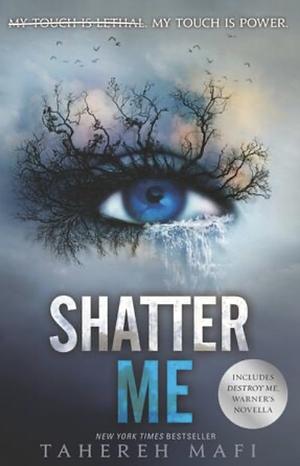 Shatter Me by Tahereh Mafi