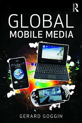 Global Mobile Media by Gerard Goggin