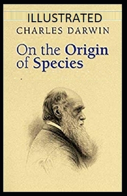 On the Origin of Species Illustrated by Charles Darwin