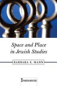 Space and Place in Jewish Studies, Volume 2 by Barbara E. Mann