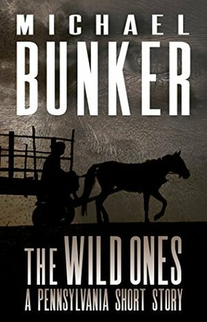 The Wild Ones by Michael Bunker