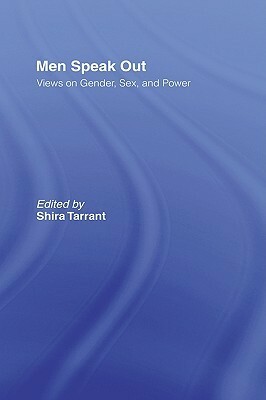 Men Speak Out: Views on Gender, Sex, and Power by Shira Tarrant