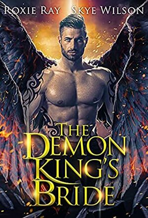 The Demon King's Bride by Skye Wilson, Roxie Ray