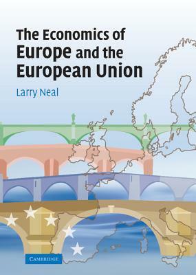 The Economics of Europe and the European Union by Larry Neal