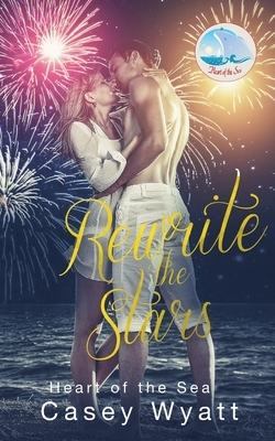 Rewrite the Stars: Heart of the Sea by Casey Wyatt
