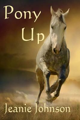 Pony Up by Jeanie Johnson