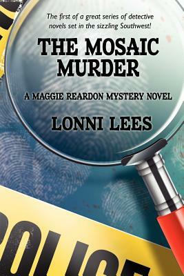 The Mosaic Murder: A Maggie Reardon Mystery Novel by Lonni Lees