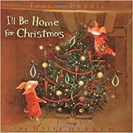 I'LL BE HOME FOR CHRISTMAS: Picture Book #5 by Holly Hobbie