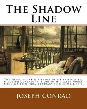 The Shadow Line. By: Joseph Conrad: The Shadow-Line is a short novel based at sea by Joseph Conrad; it is one of his later works, being wri by Joseph Conrad