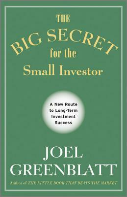 The Big Secret for the Small Investor by Joel Greenblatt