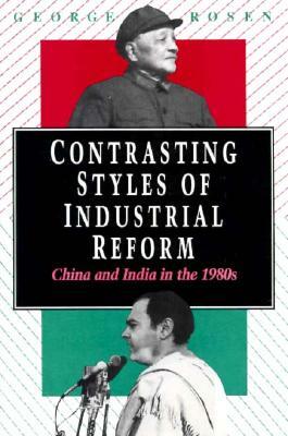 Contrasting Styles of Industrial Reform: China and India in the 1980s by George Rosen