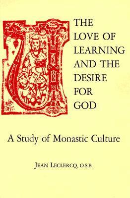 The Love of Learning and the Desire for God: A Study of Monastic Culture by Jean Leclercq