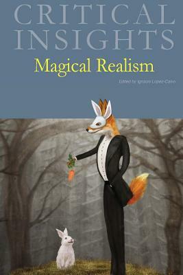 Critical Insights: Magical Realism: Print Purchase Includes Free Online Access by 