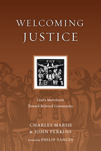 Welcoming Justice: God's Movement Toward Beloved Community by Charles Marsh, John M. Perkins