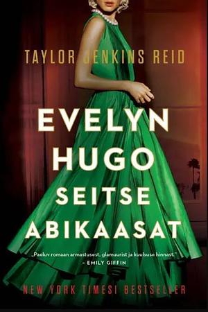 Evelyn Hugo seitse abikaasat by Taylor Jenkins Reid