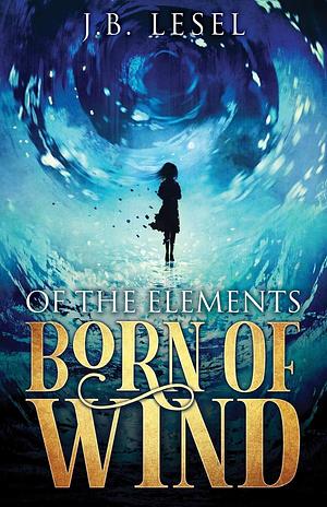 Born of Wind by J.B. Lesel