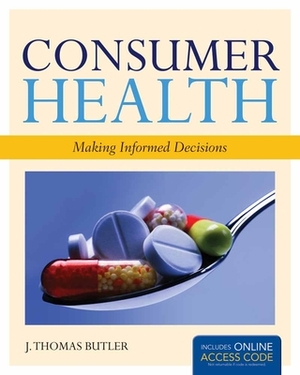 Consumer Health: Making Informed Decisions [With Access Code] by J. Thomas Butler