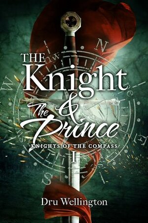 The Knight and The Prince by Dru Wellington