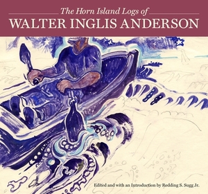 The Horn Island Logs of Walter Inglis Anderson by 