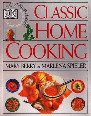Classic Home Cooking by Mary Berry, Marlena Spieler