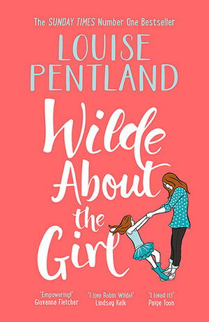 Wilde About The Girl by Louise Pentland