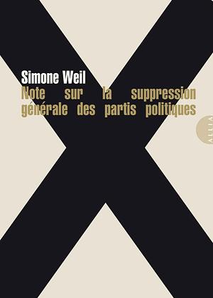 Note sur la suppression générale des partis politiques by Simone Weil