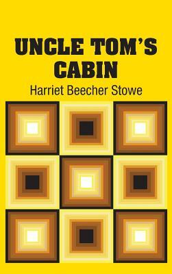 Uncle Tom's Cabin by Harriet Beecher Stowe