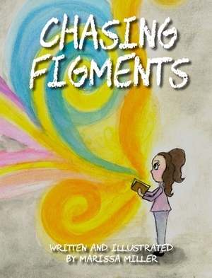 Chasing Figments by Marissa Miller